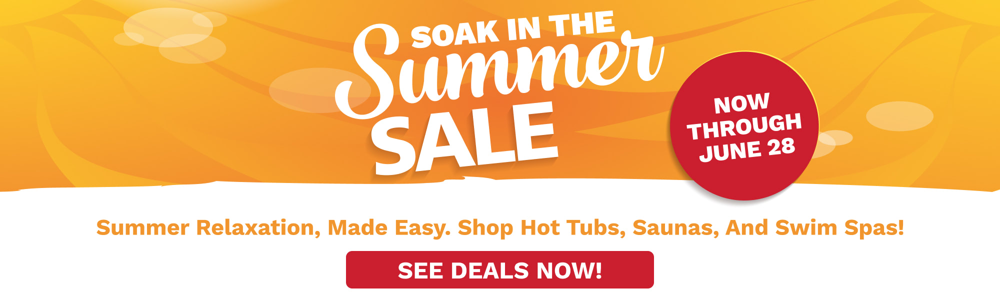 Bright orange summer sale banner with bold white text 'Soak in the Summer Sale', a red circular badge 'Now Through June 28', and a red 'See Deals Now!' button.